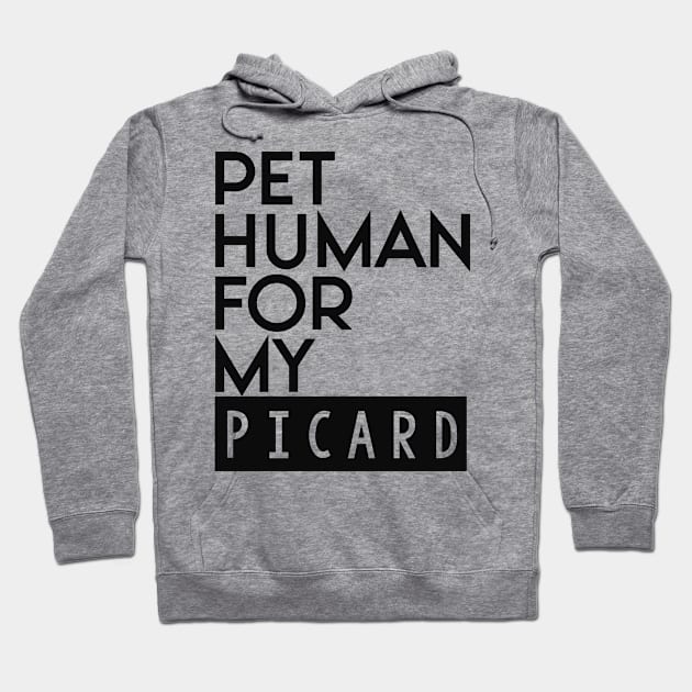 Pet human for my Picard . Perfect present for mother dad friend him or her Hoodie by SerenityByAlex